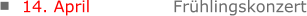 14. April			Frühlingskonzert