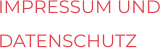 IMPRESSUM UND DATENSCHUTZ