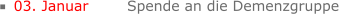03. Januar 	Spende an die Demenzgruppe