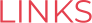 LINKS